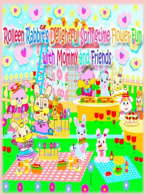 cover image of Rolleen Rabbit's Delightful Springtime Flower Fun with Mommy and Friends